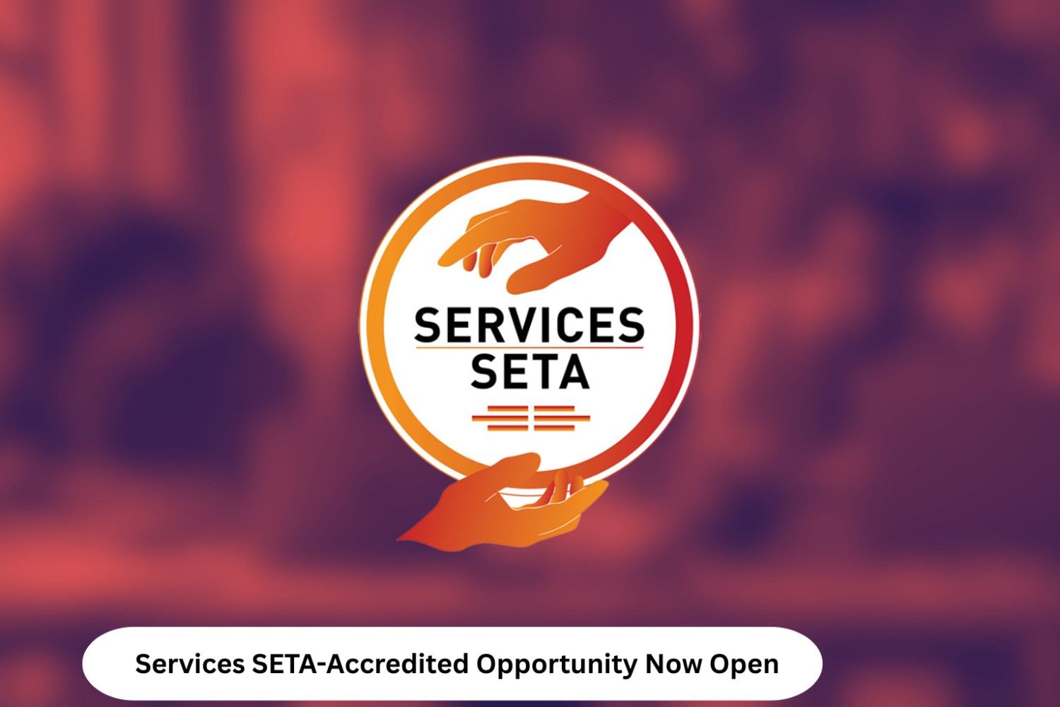 Services SETA-Accredited Opportunity Now Open